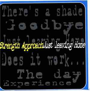 Strength Approach - Just Leaving Home