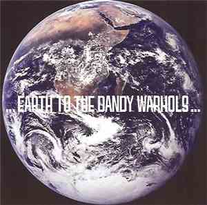 The Dandy Warhols - ... Earth To The Dandy Warhols ...