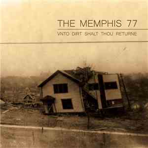The Memphis 77 - Vnto Dirt Shalt Thou Returne