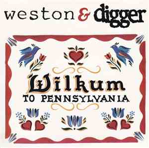 Weston & Digger  - Wilkum To Pennsylvania