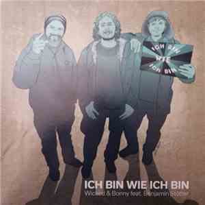 Wicked & Bonny Feat. Benjamin Stötter - Ich Bin Wie Ich Bin