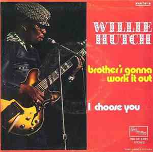 Willie Hutch - Brother's Gonna Work It Out / I Choose You