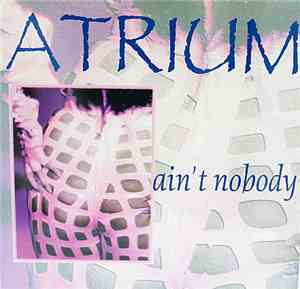 Atrium - Ain't Nobody
