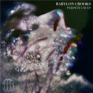 Babylon Crooks - Perpetuum EP