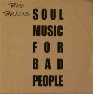 Bad Brains - Soul Music For Bad People