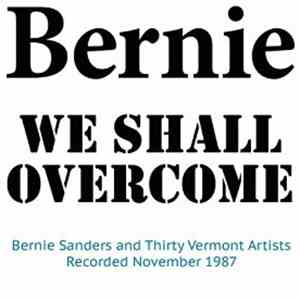 Bernie Sanders And 30 Vermont Artists - We Shall Overcome