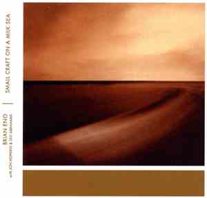 Brian Eno With Jon Hopkins & Leo Abrahams - Small Craft On A Milk Sea