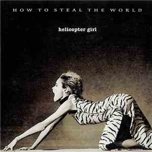 Helicopter Girl - How To Steal The World