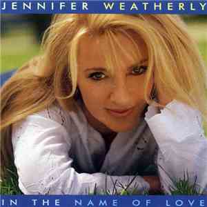 Jennifer Weatherly - In The Name Of Love