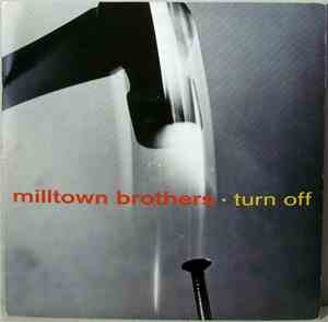Milltown Brothers - Turn Off