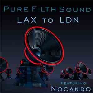Pure Filth Sound Featuring Nocando - LAX to LDN