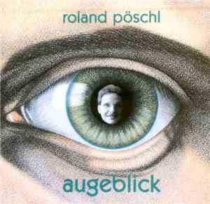 Roland Pöschl - Augeblick