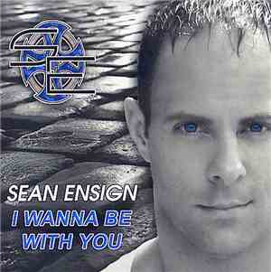 Sean Ensign - I Wanna Be With You