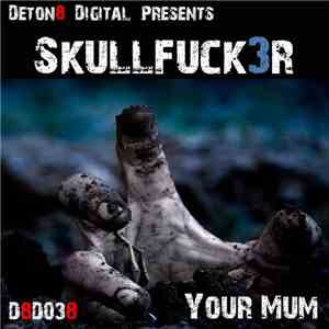 Skullfuck3r - Your Mum