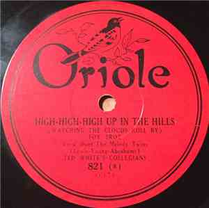 Ted White's Collegians / Billy James' Dance Orchestra - High-High-High Up I ...
