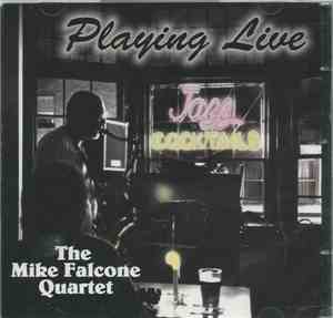 The Mike Falcone Quartet - Playing Live