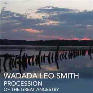 Wadada Leo Smith - Procession Of The Great Ancestry