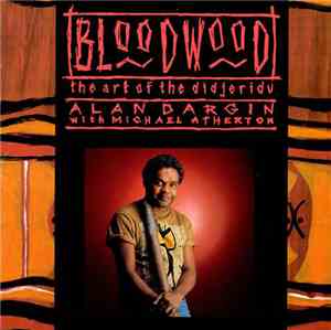 Alan Dargin With Michael Atherton - Bloodwood: The Art Of The Didjeridu