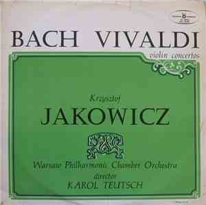 Bach, Vivaldi, Krzysztof Jakowicz, Warsaw Philharmonic Chamber Orchestra ,  ...