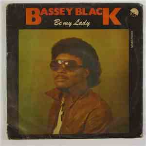 Bassey Black - Be My Lady
