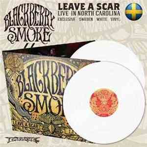 Blackberry Smoke - Leave A Scar Live