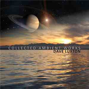 Dave Luxton - Collected Ambient Works