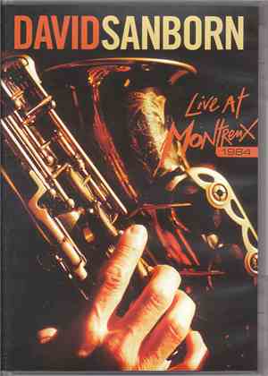 David Sanborn - Live At Montreux 1984