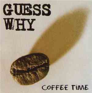 Guess Why - Coffee Time