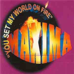 Maxima - You Set My World On Fire