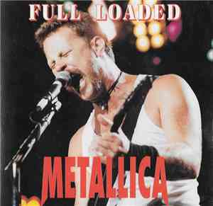 Metallica - Full Loaded