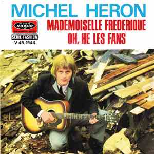 Michel Héron - Mademoiselle Frédérique / Oh, Hé Les Fans