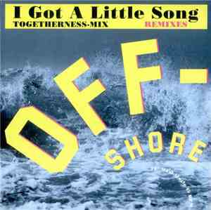 Off-Shore - I Got A Little Song (Togetherness-Mix) (Remixes)