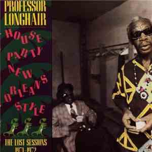 Professor Longhair - House Party New Orleans Style - The Lost Sessions 1971 ...