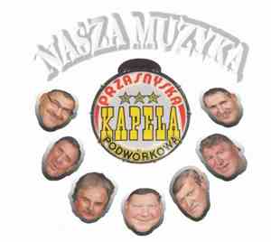 Przasnyska Kapela Podwórkowa - Nasza Muzyka