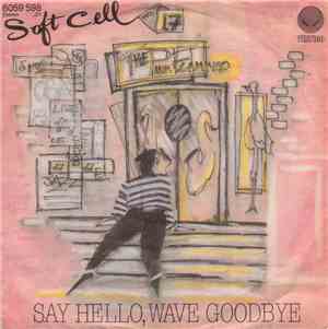 Soft Cell - Say Hello, Wave Goodbye
