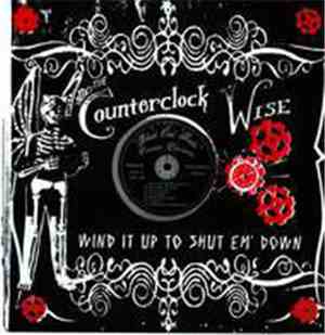The Counterclock Wise - Wind It Up To Shut Em' Down