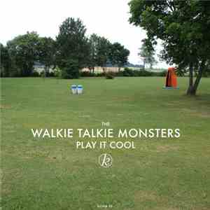 The Walkie Talkie Monsters - Play It Cool And Dance To Teenage Fanclub