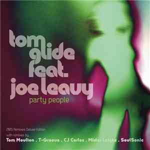 Tom Glide feat. Joe Leavy - Party People 2015 Remixes Deluxe Edition