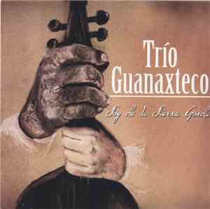 Trio Guanaxteco - Soy de la Sierra Gorda