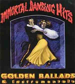 Various - Immortal Dansing Hits - Golden Ballads & Instrumentals
