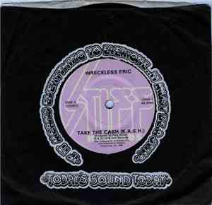 Wreckless Eric - Take The Cash (K.A.S.H.)/Let's Go To The Pictures