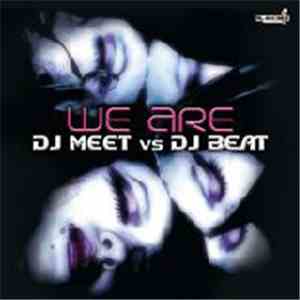 DJ Meet vs. DJ Beat  - We Are