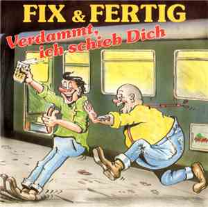 Fix & Fertig - Verdammt, Ich Schieb Dich