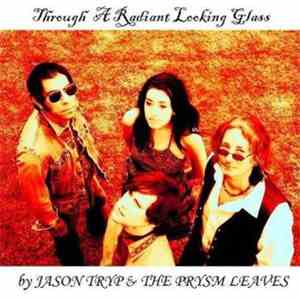 Jason Tryp & The Prysm Leaves - Through A Radiant Looking Glass