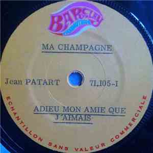 Jean Patart - Ma Champagne / Adieu Mon Amie Que J'aimais
