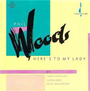 Phil Woods With Tommy Flanagan, George Mraz, Kenny Washington - Here's To M ...