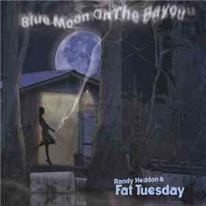 Randy Heddon & Fat Tuesday - Blue Moon On The Bayou