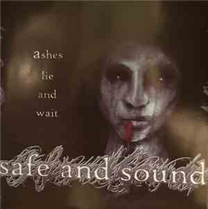Safe And Sound  - ashes lie and wait