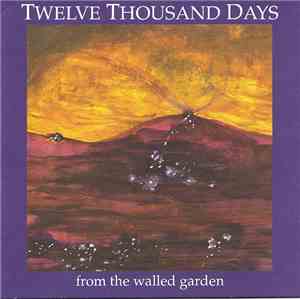 Twelve Thousand Days - From The Walled Garden