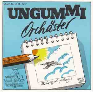 Ungummi Orchäster - Pechvogel Flieg!